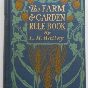 L. H. Bailey. The Farm & Garden Rule-Book. MacMillan Co.,1911