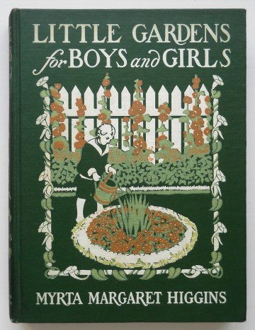Myrta Margaret Higgins. Little Gardens for Boys and Girls. Boston, Houghton Mifflin 1910