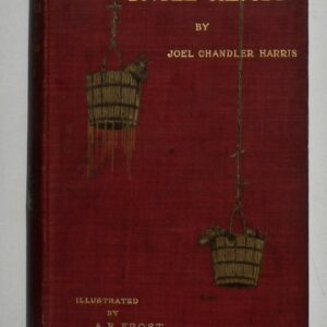 Joel Chandler Harris. Uncle Remus His Songs… New York: D. Appleton and Company, 1899