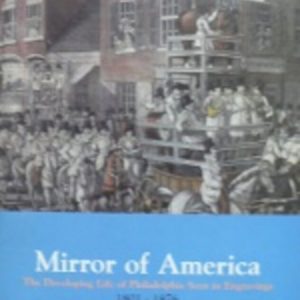 Snyder,Martin P.Mirror of America:Developing Life of Phila Engravings,1801-1876.PA,1996