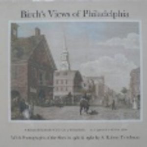 Teitelman, Robert.Birch's Views of Philadelphia.200th Anniversary Edition.Philadelphia, 2000