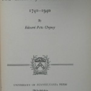 Cheyney, Edward. History of the University of Pennsylvania, 1740-1940. Philadelphia, 1940
